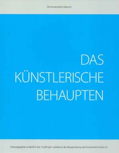 KunstvereinGerae.V.-DasKuenstlerischeBehaupten